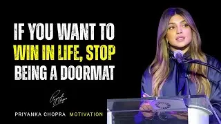 Stop Being a Doormat: It's Time to Take Your Power Back | Priyanka Chopra Motivational Speech
