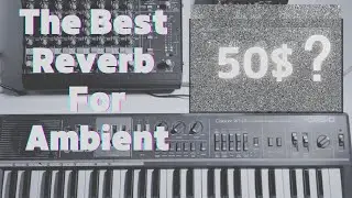 Is This The BEST REVERB for AMBIENT music?