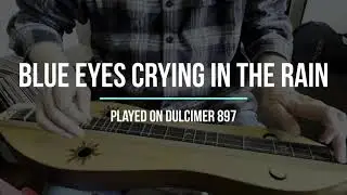 Dulcimer Rendition Of Blue Eyes Crying In The Rain
