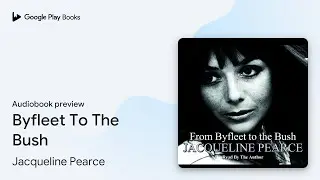 Byfleet To The Bush by Jacqueline Pearce &middot; Audiobook preview