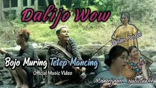 DALIJO_WOW -  BOJO MURING TETEP MANCING (Music official Video)