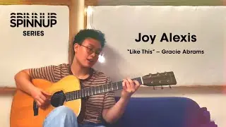 Spinnup Series: Joy Alexis | 'Feels Like' (Gracie Abrams cover)