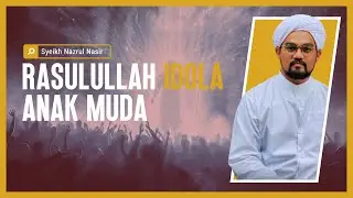 Kuliah Maghrib Perdana : Rasulullah Idola Anak Muda - Syeikh Nazrul Nasir