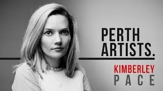 Perth Artists S02E01b: Kimberley Pace