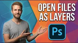 How To Open Files As Layers In Photoshop (Easy Guide)