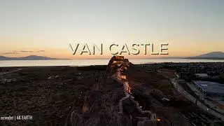 Van Castle | 4K EARTH | Kingdom of Urartu