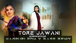 Tore Jawani | Nagpuri Edm X Extreme Bass Remix | New Nagpuri Sadri Dj Remix Song | New Nagpuri Song