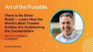 There Is No Silver Bullet - How Entities Are Outsmarting the Counterfeiters with Tony Rodriguez