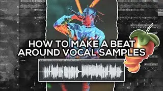 How To Make Beats Around Vocal Samples In Fl Studio [Kyle Beats Challenge]