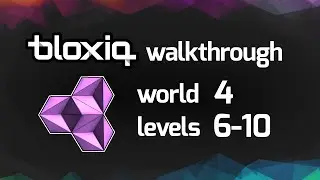 Bloxiq Walkthrough: World 4, Levels 6 - 10