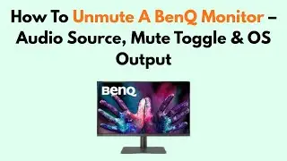 Как включить звук на мониторе BenQ: источник звука, отключение звука и выход ОС