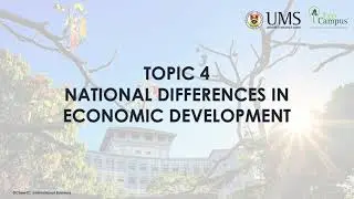 TOPIC 4 NATIONAL DIFFERENCES IN ECONOMIC DEVELOPMENT