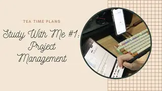 Study With Me #1: Project Management | Real-time with campfire sound | Tea Time Plans