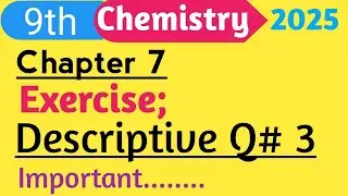 Descriptive Q# 3 (Exercise)|| Class 9 Chemistry Chapter 7 || New Book 2025 