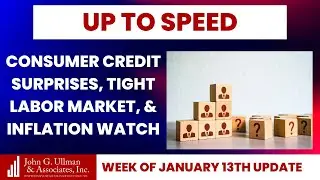 Up To Speed: Consumer Credit Surprises, Tight Labor Market & Inflation Watch