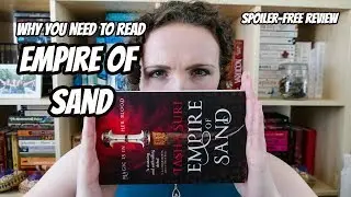 WHY YOU NEED TO READ EMPIRE OF SAND | SPOILER-FREE REVIEW