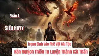 Trọng Sinh Vào Phế Vật Gia Tộc, Hắn Nghịch Thiên Tu Luyện Thành Sát Thần