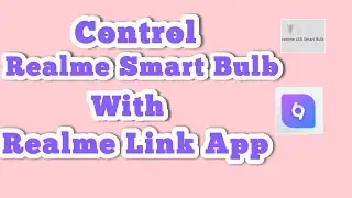 Setup Realme Smart Bulb with Realme Link App