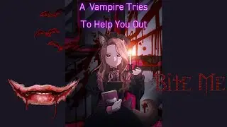 A Vampire Tries to Help You Out (ASMR Script Read Headphone Recommended)