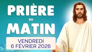 🙏 PRIERE du MATIN Vendredi 6 Février 2026 avec Évangile du Jour et Psaume