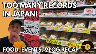 Too Many Records In Japan! (Food, Events, and Vlog Recap)
