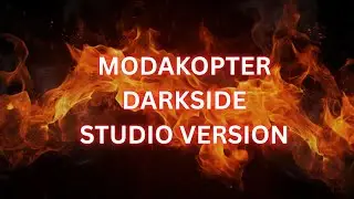 Modakopter - Darkside - Studio Version