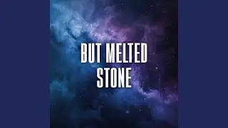 but melted stone