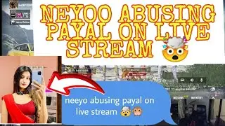 neeyo abusing payal on live stream 🤯 (Controversy)