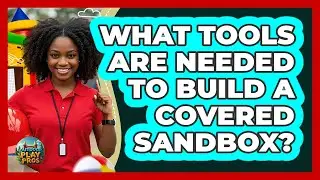 What Tools Are Needed To Build A Covered Sandbox?