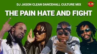 THE PAIN HATE AND FIGHT DANCEHALL CULTURE MIX 2024,MAVADO,VYBZ KARTEL,ALKALINE,MASICKA