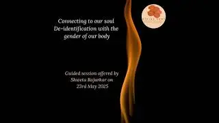 De-identification with the gender of our body - Developing soul connection