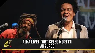 Alma Livre Part. Celso Moretti - Absurdo (Clipe)
