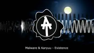 Malware & Karyuu - Existence