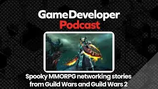 Spooky MMORPG Networking Stories from Guild Wars and Guild Wars 2 - GDC Podcast Ep. 56