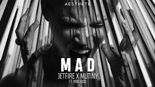 JETFIRE & Mutiny ft. Kris Kiss - Mad