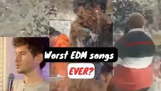 I looked for the WORST EDM SONGS....and found some BANGERS