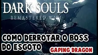 Dark souls Como matar o boss do esgoto (Gaping Dragon)