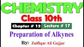 Preparation of Alkynes | Chapter # 12 | Chemistry Class 10th | lec # 17