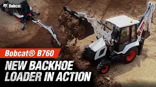 The New Bobcat&reg; B760 Backhoe Loader in Action