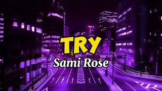 Sami Rose - Try Lyrics