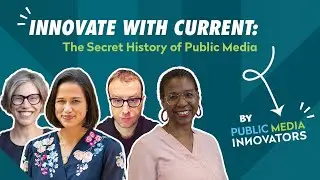 Innovate with Current: The Secret History of Public Media