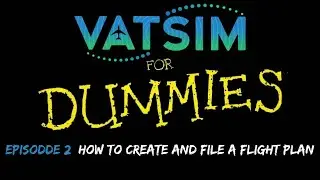 How To Create and File a Flight plan on VATSIM (EP 2: VATSIM for Dummies) VATSIM Beginner Tutorial