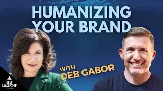 Humanizing your Brand with Deb Gabor