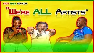 WATAWIK PODCAST | SIDE TALK S01E04 - WE'RE ALL ARTISTS #kenyapodcast