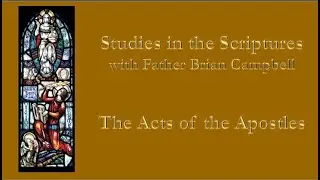 Studies in the Scriptures - Acts of the Apostles March 18, 2021