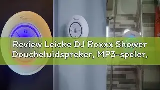 Review Leicke DJ Roxxx Shower Doucheluidspreker, MP3-speler, draagbaar, waterdicht, met zuignap, sto