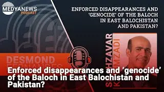 Enforced disappearances and &lsquo;genocide&rsquo; of the Baloch in East Balochistan and Pakistan?