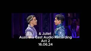 & Juliet Australia Cast - Act 2 2024