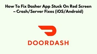 How To Fix Dasher App Stuck on Red Screen &ndash; Crash/Server Fixes (iOS/Android)