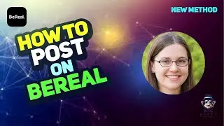 How to post on Bereal 2025 : A Step-by-Step Guide 2025 [New Method]